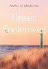 Unser Seelenweg : Die Leichtigkeit des Seins und Lebens