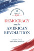 Democracy and the American Revolution : We Hold These Truths