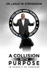 A Collision with Purpose : In Pursuit of Purpose