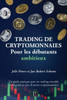 Trading de cryptomonnaies pour les débutants ambitieux : Un guide pratique pour un trading rentable en bitcoins et avec d'autres cryptomonnaies