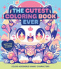 The Cutest Coloring Book Ever : Color Adorable Kawaii Characters