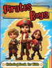 Pirates Boys Coloring Book for Kids : Pirate Theme Coloring Book for Kids, Ages 4-8, 8-12, Fun, Easy and Relaxing Coloring Pages about Pirates, Treasure, Ships, Caribbean