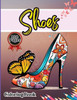 Shoes Coloring Book : Easy-to-Color Designs for Stress Relief and Relaxation - Shoes Coloring Book for Girls with Chic Fashion Patterns