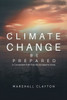 Climate Change - Be Prepared : A Convenient Truth That We All Need to Know: Be Prepared: A Convenient Truth That We All Need to Know: Be Prepared: