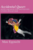 Accidental Queer : And Other Essays Around Critical Masculinity Studies in Southern Africa and Canada