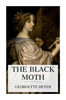 The Black Moth : A Romance of the XVIIIth Century