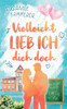 Vielleicht lieb ich dich doch