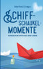 Schiffschaukelmomente : Kurzgeschichten aus dem Leben