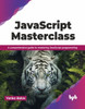 JavaScript Masterclass : A comprehensive guide to mastering JavaScript programming (English Edition)