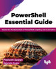 PowerShell Essential Guide : Master the fundamentals of PowerShell scripting and automation (English Edition)