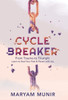 Cycle Breaker : From Trauma to Triumph: Learn to Heal Your Past and Parent with Joy