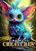Fantastic Creatures Coloring Book for Adults New Edition : Cute Creatures Coloring Book Grayscale | Cute Monsters Coloring Book for Adults | Fantasy Beasts Coloring Book Magic