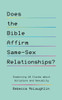Does the Bible Affirm Same-Sex Relationships? : Examining 10 Claims about Scripture and Sexuality
