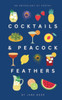 Cocktails and Peacock Feathers