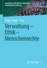 Verwaltung - Ethik - Menschenrechte (Geschichte Und Ethik Der Polizei Und Öffentlichen Verwaltung) (German Edition)