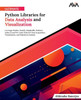 Ultimate Python Libraries for Data Analysis and Visualization : Leverage Pandas, NumPy, Matplotlib, Seaborn, Julius AI and No-Code Tools for Data Acquisition, Visualization, and Statistical Analysis (English Edition)