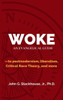 Woke : "An Evangelical Guide to Critical Race Theory, Liberalism, Postmodernism, and More "