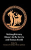 Writing Literary History in the Greek and Roman World