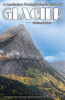 A Landscape Photographer's Guide to Glacier National Park