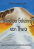 Sil und das Geheimnis von Thera : oder von der Geschichte einer tiefschlafenden Liebe