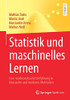 Statistik Und Maschinelles Lernen: Eine Mathematische Einführung In Klassische Und Moderne Methoden (German Edition)