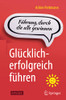 Glücklich-Erfolgreich Führen: Führung, Durch Die Alle Gewinnen (German Edition)