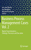Business Process Management Cases Vol. 2: Digital Transformation - Strategy, Processes And Execution