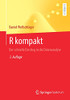 R Kompakt: Der Schnelle Einstieg In Die Datenanalyse (German Edition)