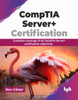 CompTIA Server+ Certification : Complete coverage of all CompTIA Server+ certification objectives (English Edition)