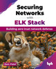Securing Networks with ELK Stack : Building zero trust network defense (English Edition)