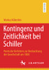 Kontingenz Und Zeitlichkeit Bei Schiller: Poetische Verfahren Zur Beobachtung Der Gesellschaft Um 1800 (German Edition)