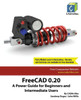 FreeCAD 0.20 : A Power Guide for Beginners and Intermediate Users