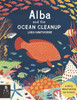 Alba and the Ocean Cleanup : A Story about Saving Our Oceans