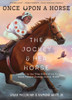 The Jockey and Her Horse (Once Upon a Horse #2) : Inspired by the True Story of the First Black Female Jockey, Cheryl White