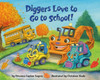 Diggers Love to Go to School!