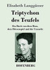 Triptychon Des Teufels: Ein Buch Von Dem Hass, Dem Börsenspiel Und Der Unzucht (German Edition) (Paperback)