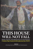 This House Will Not Fall : Quest, Change and the Imperative of Nationhood