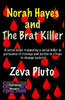 Norah Hayes and The Brat Killer : A Serial Killer Trained by a Serial Killer in Pursuance of Revenge and Justice in a Hope to Change Society
