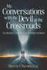 My Conversations with the Devil at the Crossroads : An Odyssey of Poems and Short Stories