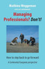 Managing Professionals? Don't! : How to Step Back to Go Forward