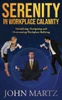 Serenity in Workplace Calamity : Identifying, Navigating and Overcoming Workplace Bullying