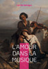 L'amour dans la musique : Exploration des thèmes amoureux dans la musique classique et romantique
