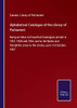 Alphabetical Catalogue Of The Library Of Parliament: Being An Index To Classified Catalogues Printed In 1857, 1858 And 1864, And To The Books And ... Since To The Library, Up To 1St October, 1867 (Paperback)