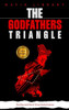 The Godfathers Triangle : 3 Books in 1 - The Rise and Fall of Three Mafia Empires