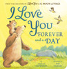 I Love You Forever and a Day : From the creators of I Love You to the Moon and Back