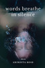 Words Breathe in Silence