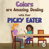 Colors are Amazing, Dealing with Your Picky Eater