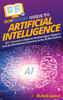 HowExpert Guide to Artificial Intelligence : 101+ Lessons to Explore Technologies, Impact, and the Evolutionary Journey in the AI Revolution