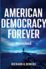 American Democracy Forever : Revisited