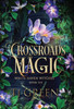Crossroads Magic : Paranormal Witch Mysteries